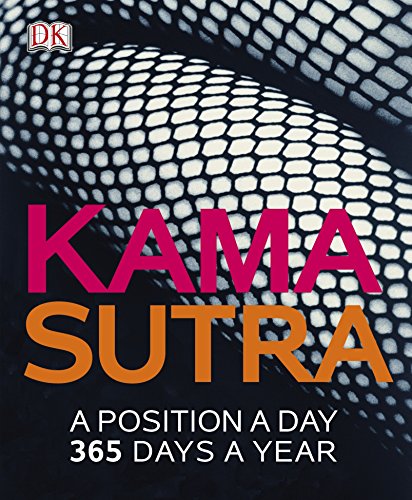 Kama Sutra A Position A Day: A Position A Day - 365 Days A Year